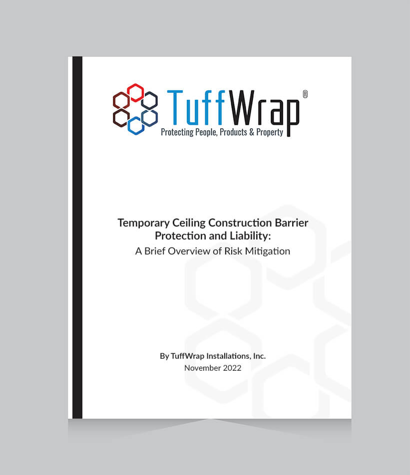 TuffWrap White Paper - Temporary Ceiling Construction Barrier Protection and Liability